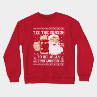 Ugly Christmas Sweater Tis the Season To Be Jolly and Loaded Crewneck Sweatshirt